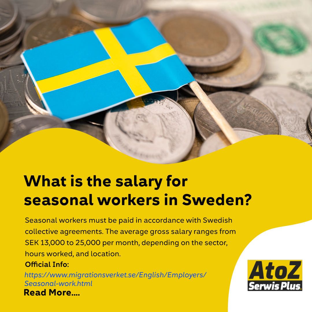 🇸🇪 Salary for Seasonal Workers in Sweden Seasonal workers must be paid in  accordance with Swedish collective agreements. 💰 Average gross salary: SEK  13,000 – 25,000 per month (Varies by sector, working