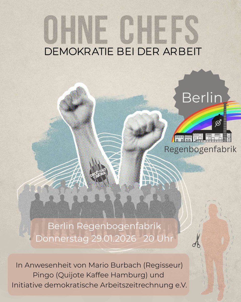 Ohne Chefs – Demokratie bei der Arbeit
Donnerstag, 29.01.2026, 20:00 Uhr 
Regenbogenfabrik Berlin
Eintritt frei, Spenden erbeten.
Diskussion mit Mario Burbach (Regie), Pingo Kaffee HH,  Initiative demokratische Arbeitszeitrechnung (IDA) e.V.