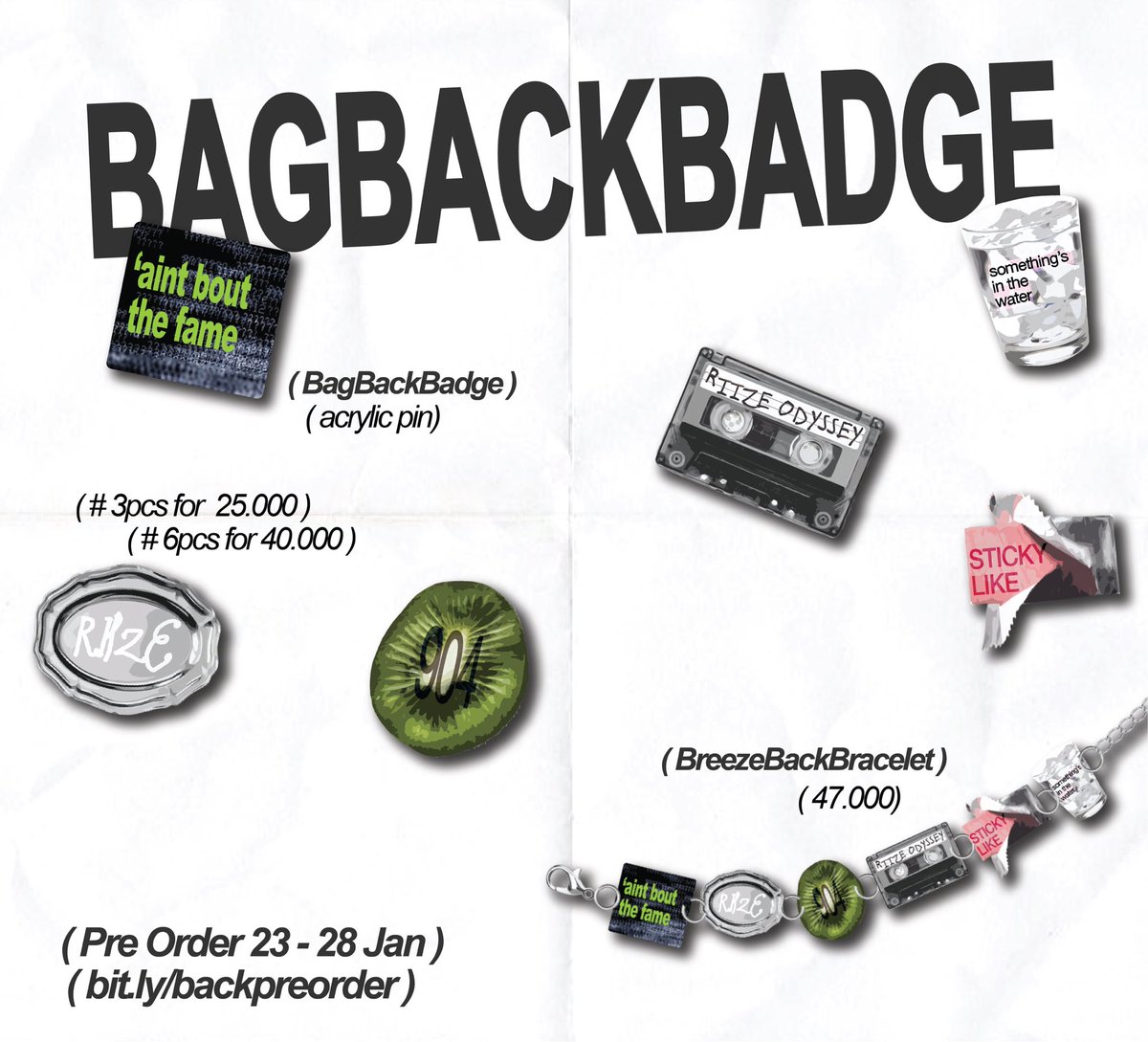 BAGBACKBADGE Pre-Order 🥝
RIIZE Fame Album inspired pin badge

★ BagBackBadge Acrylic Pin
☆ 3pcs &amp; 6pcs set
one sided acrylic pin sized 3-4cm

★ BreezeBackBracelet
bracelet with 6 acrylic charm

Pre Order 23-28 Jan ‘26
bit.ly/backpreorder
#rsell