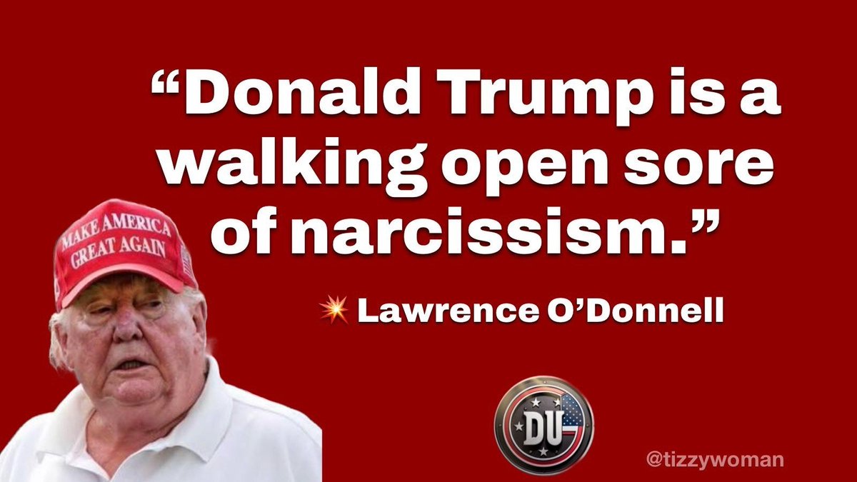 The great Lawrence O'Donnell said it the best, "Donald Trump is a walking sore of narcissism."

Trump is an extremely self-absorbed, arrogant, boastful, entitled, jealous, vengeful and critical person with a lack of empathy ever found in a president of the USA.

Just listening to