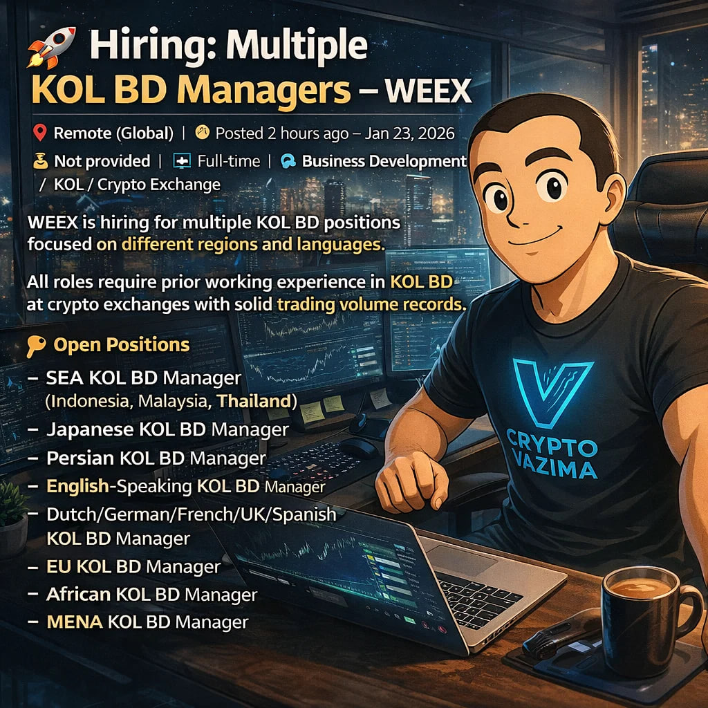 🚀 Hiring: Multiple KOL BD Managers — WEEX 📍 Remote (Global) | 💼  Full-time | 🧑‍💻 KOL / BD / Crypto Exchange | 💰 Not provided | 🕐 Posted  2h ago —