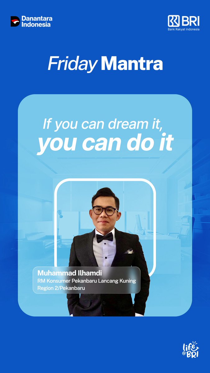 Friday Mantra

“If you can dream it, you can do it!”

-Muhammad Ilhamdi
Insan BRILiaN Region 2/Pekanbaru