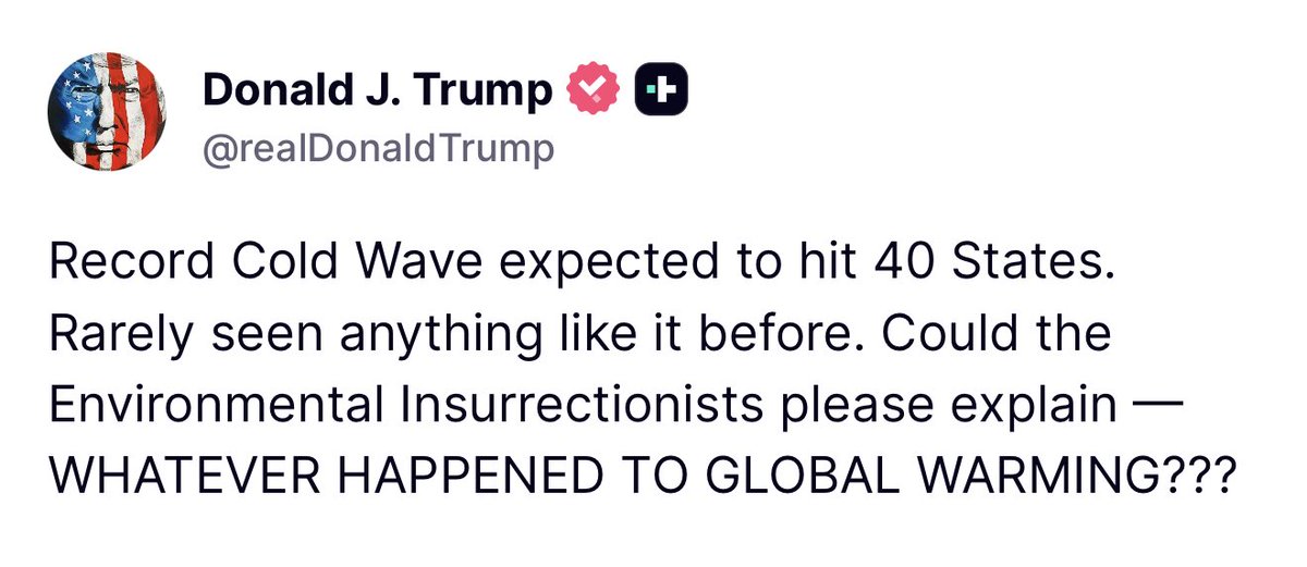 EmmaRincon's tweet image. Trump: “Se espera una ola de frío récord que afectará a 40 estados. Rara vez se ha visto algo así. ¿Podrían los activistas ecologistas explicar qué pasó con el calentamiento global?”