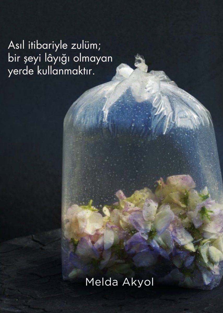 Ve layığı olmayan yerde kullanılan her şey er geç insanı pişman eder.