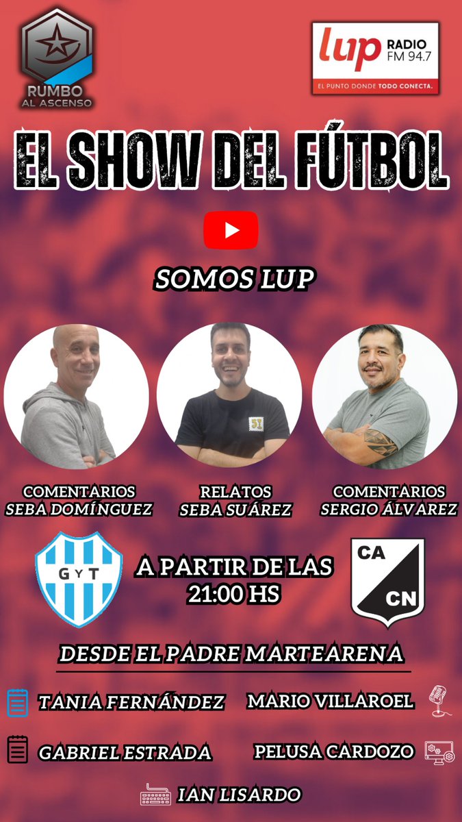 ⚽ #ElShowDelFútbol 
⭐ <a href="/rumboalascensoo/">Rumbo al Ascenso</a> 
📻 LUP FM 94.7
💻 youtube.com/@somos_lup 
🏆 Torneo de verano

<a href="/gytoficial/">Club Gimnasia y Tiro</a> 🆚 <a href="/CACNoficial/">Central Norte de Salta</a>

🎙️ <a href="/SuarezRelator/">Sebastián Suarez</a> 
🎙️ <a href="/DominguezSeba4/">Sebastián Domínguez</a> 
🎙️ <a href="/AlvarezSergio79/">Sergio Alvarez</a> 
🎙️ <a href="/tanniaros/">Tania Fernández</a> 
🎙️ <a href="/GabyEstrada7/">Gabriel Estrada</a> 
🔊🏟️ <a href="/ian_lisardo/">Ian</a>