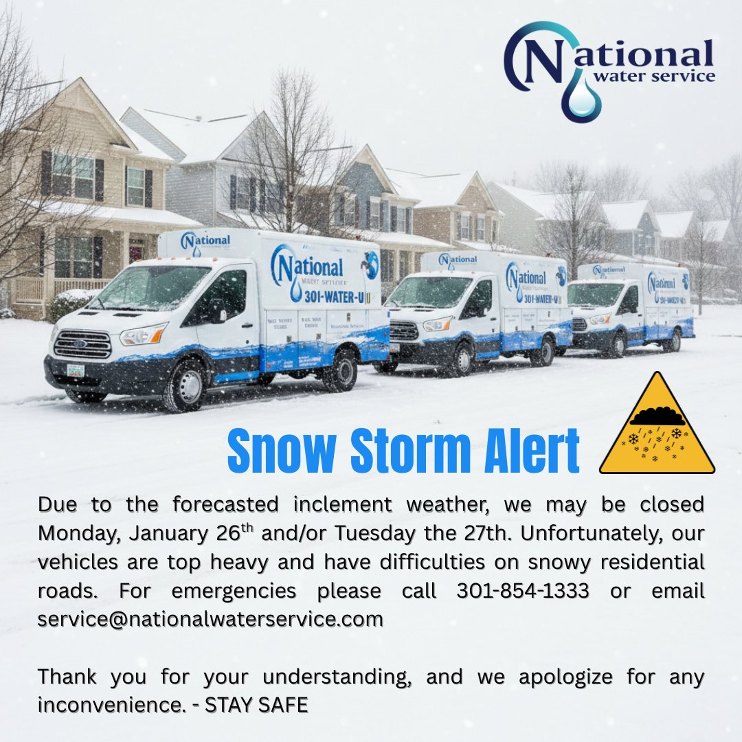 Snow Storm Alert!

Due to the forecasted inclement weather, National Water Service may be closed for non emergencies on Monday, January 26 and/or Tuesday, January 27.

For emergencies:
301-854-1333 or service@nationalwaterservice.com

Stay safe and warm!