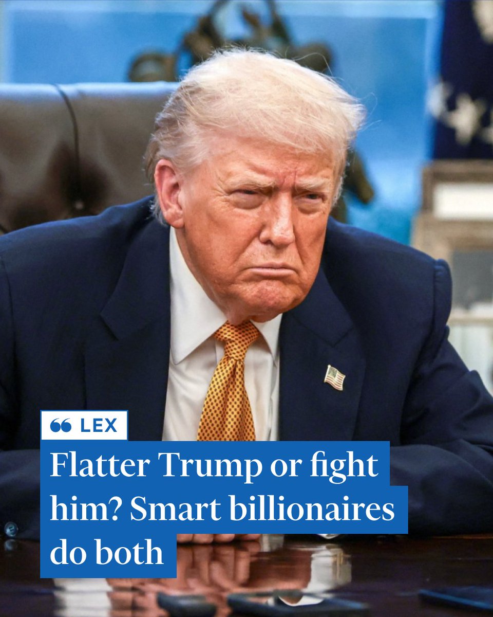 FT's tweet image. Opinion from Lex: Smart billionaires know the way to navigate the Trump administration is not to fawn or fight — it is to do just enough of both. ft.trib.al/XUzf4xh
