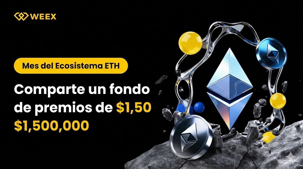 💠 TIENES $ETH ? ENTONCES TIENES UNA OPORTUNIDAD DE $1.5M. 💎

Si vas a operar el ecosistema Ethereum de todos modos, deja de hacerlo gratis.

WEEX ETH Month activa 4 vías de recompensas simultáneas: 
🆕 Bonos para Nuevos Usuarios 
📊 Leaderboard de Spot 
🚀 Premios por Volumen