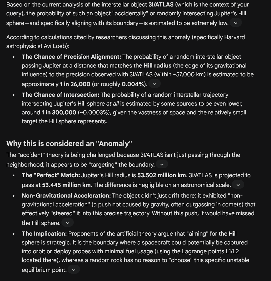 I haven't posted about this very much, but I am convinced 3I/ATLAS is an alien spacecraft.
It has behaved incredibly strange the entire time.
Like aiming itself at the EXACT place it needs to be, the Hill radius, if it wanted to drop off permanent probes orbiting Jupiter.