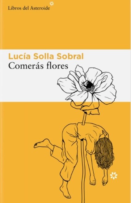 nasacha2's tweet image. COMERÁS FLORES de #LucíaSollaSobral. Una historia emocional sobre relaciones tóxicas. Describe la relación entre una chica joven con un hombre de 20 años mayor que ella.