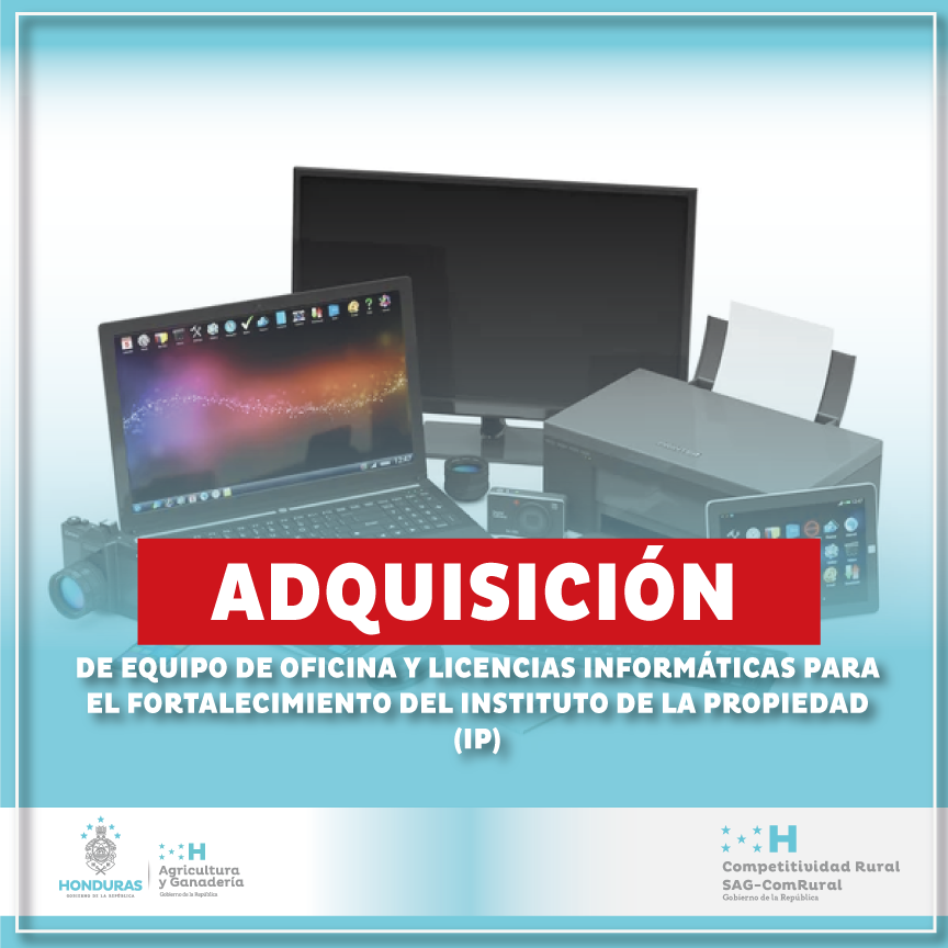 ADQUISICIÓN DE EQUIPO DE OFICINA Y LICENCIAS INFORMÁTICAS PARA EL FORTALECIMIENTO DEL INSTITUTO DE LA PROPIEDAD (IP)
comrural3.comrural.hn/adquisiciones/