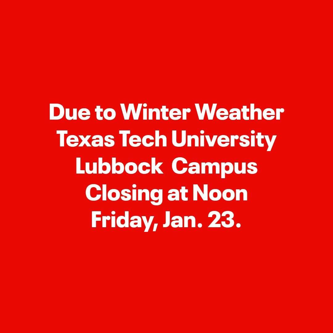 TTUBiologists's tweet photo. Texas Tech University's Lubbock campus will close at noon today (Friday, Jan. 23) due to winter weather. https://t.co/t5f1RoPphl