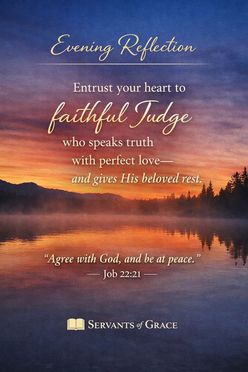 Servantsofgrace's tweet image. As the day ends, entrust your heart to the faithful Judge.
He speaks truth with perfect love and gives His beloved rest.

“Agree with God, and be at peace.” (Job 22:21) 
Listen or watch here: servantsofgrace.org/job-22-false-a…