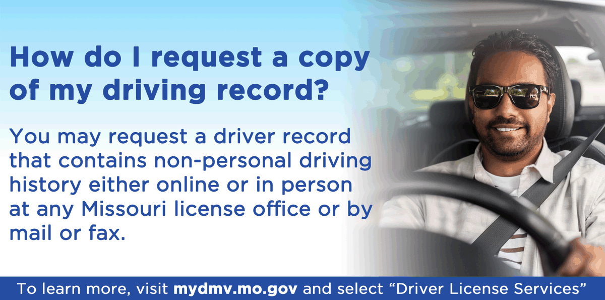 Did you know you can obtain an unauthenticated copy of your driver record online?

Just visit mydmv.mo.gov,  select “Driver License Services,” request and pay for one or multiple driver records, and a copy will be emailed to you the same day!