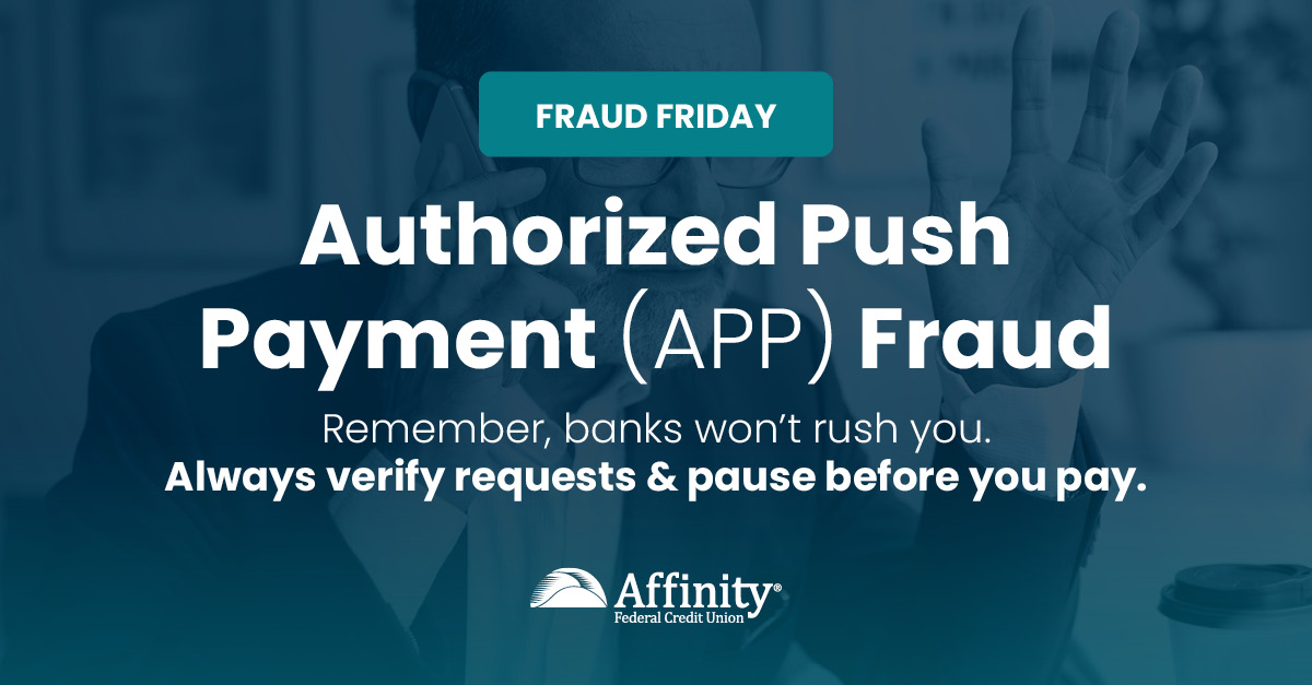 AffinityFCU's tweet image. 🔒 Fraud Friday: APP fraud happens when scammers trick you into sending money yourself. 

Remember: banks won’t rush you. Always verify requests and pause before you pay — once funds are sent, they can be hard to recover. 

#FraudAwareness #APPFraud #AffinityFCU