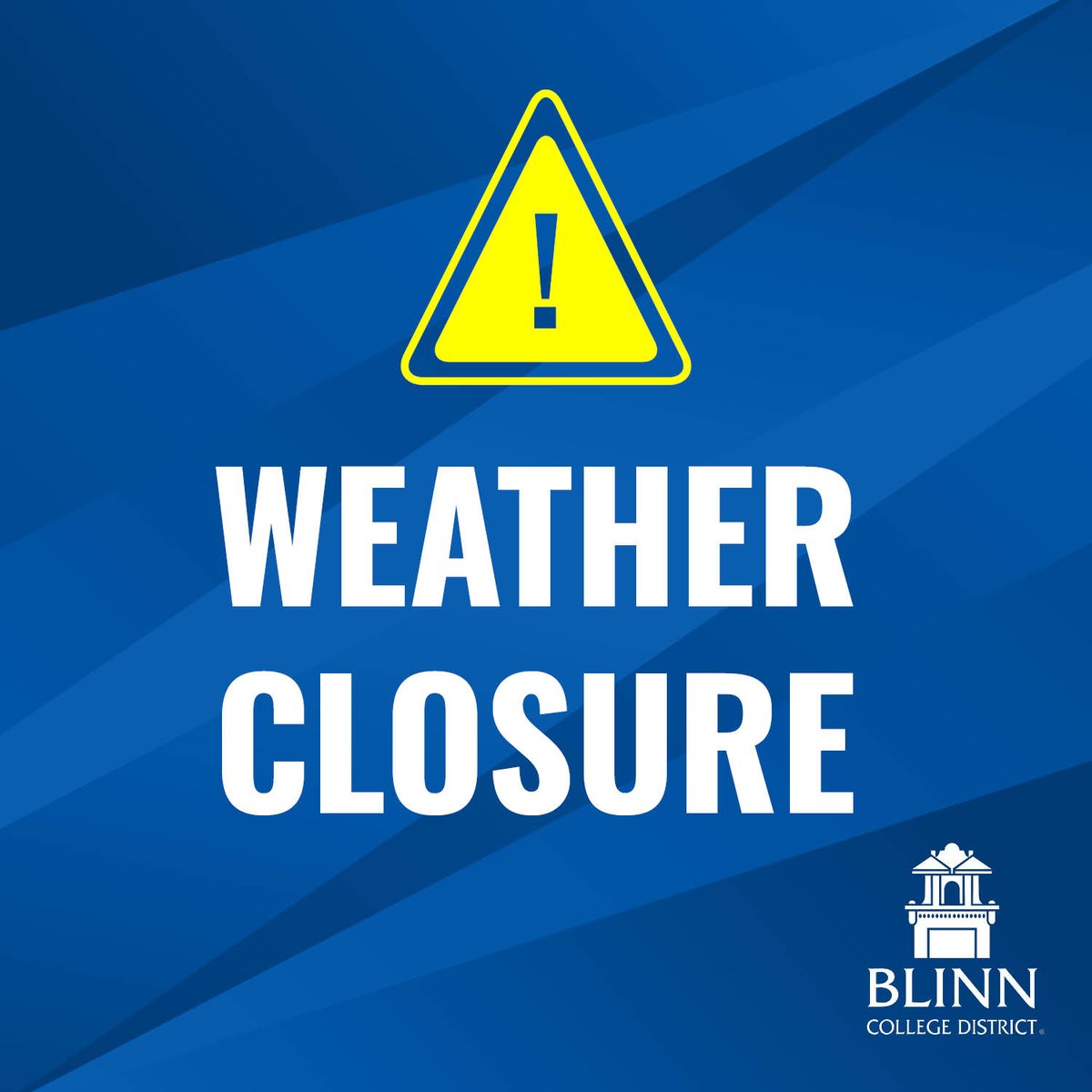 All Blinn College District campuses will be closed, and all classes and activities are canceled Saturday, Sunday, and Monday, January 24-26. Blinn is monitoring the weather conditions and will provide further updates. For more information, please visit blinn.edu.