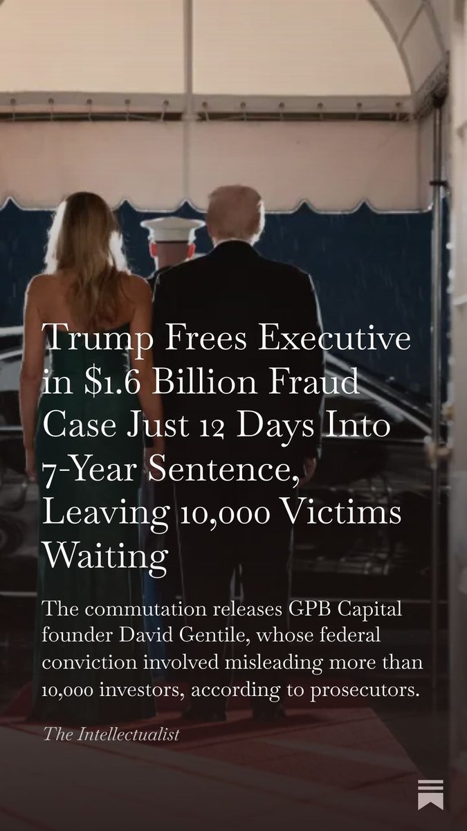highbrow_nobrow's tweet image. President Donald J. Trump commuted the prison term of David Gentile, who led GPB Capital, less than two weeks after he began serving a seven-year sentence in a $1.6 billion fraud that prosecutors said harmed more than 10,000 investors.
…eintellectualistofficial.substack.com/p/trump-free...
