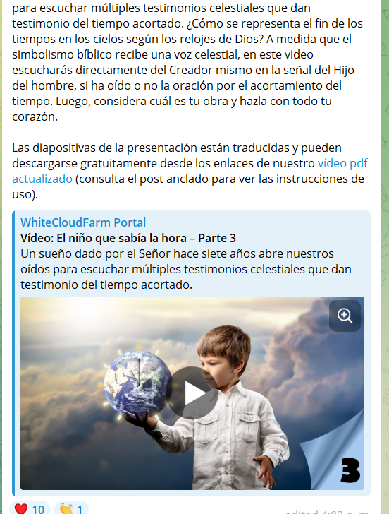 El niño que sabía la hora – Parte 3 (web3.whitecloudfarm.org/es/video/?v=20…)
Un sueño dado por el Señor hace siete años abre nuestros oídos para escuchar múltiples testimonios celestiales que dan