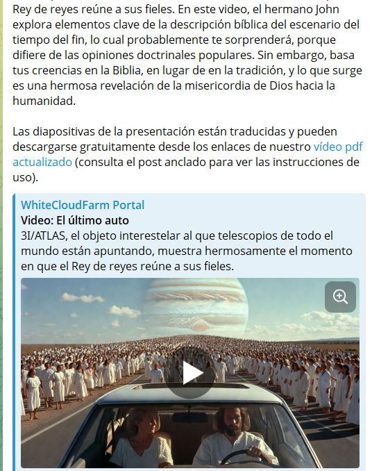 El último auto (web3.whitecloudfarm.org/es/video/?v=20…)
3I/ATLAS, el objeto interestelar al que telescopios de todo el mundo están apuntando, muestra hermosamente el momento en que el Rey de reyes reúne a sus fieles. En este video, el hermano John