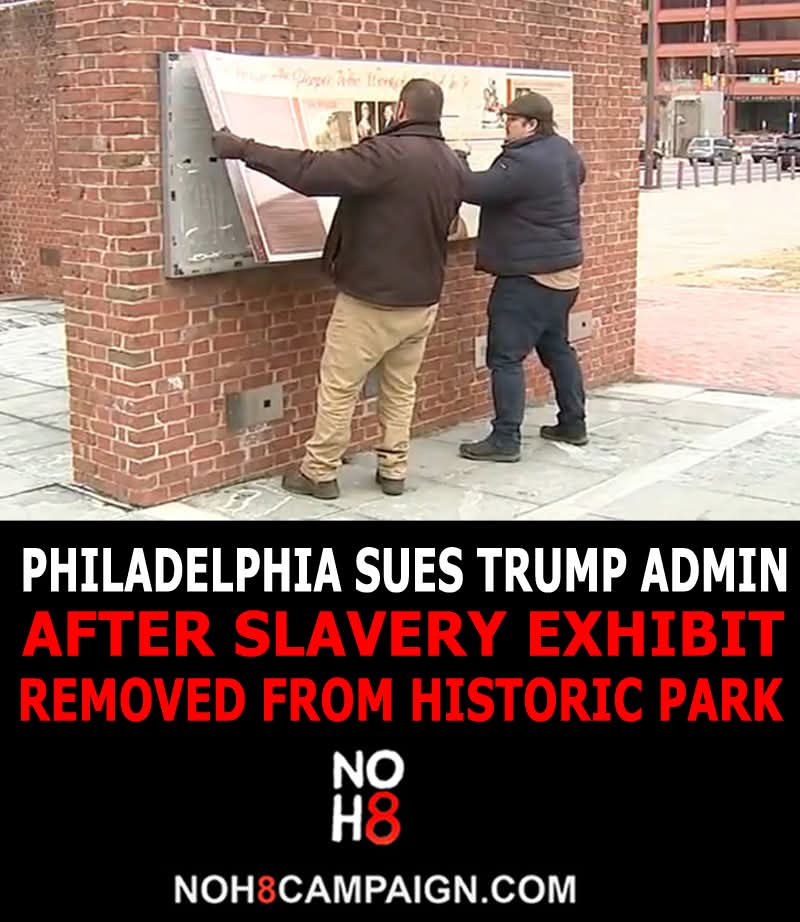 NOH8Campaign's tweet image. The city of Philadelphia sued the Department of the Interior and the acting director of the National Park Service after a slavery exhibit was removed from the city’s historic district #NOH8