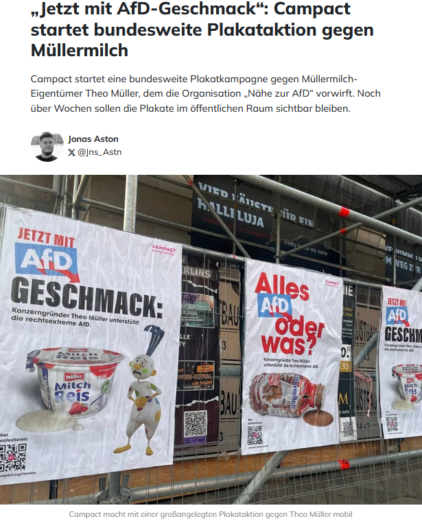 Es wird Zeit, dass die Machenschaften der linksradikalen NGO "Campact" mal genauer hinterfragt werden. Das Neueste ist eine Schmutzkampagne gegen ein deutsches mittelständisches Unternehmen, die Marke Müllermilch und ihren Eigentümer Theo Müller. Der Versuch, sogar Joghurt und