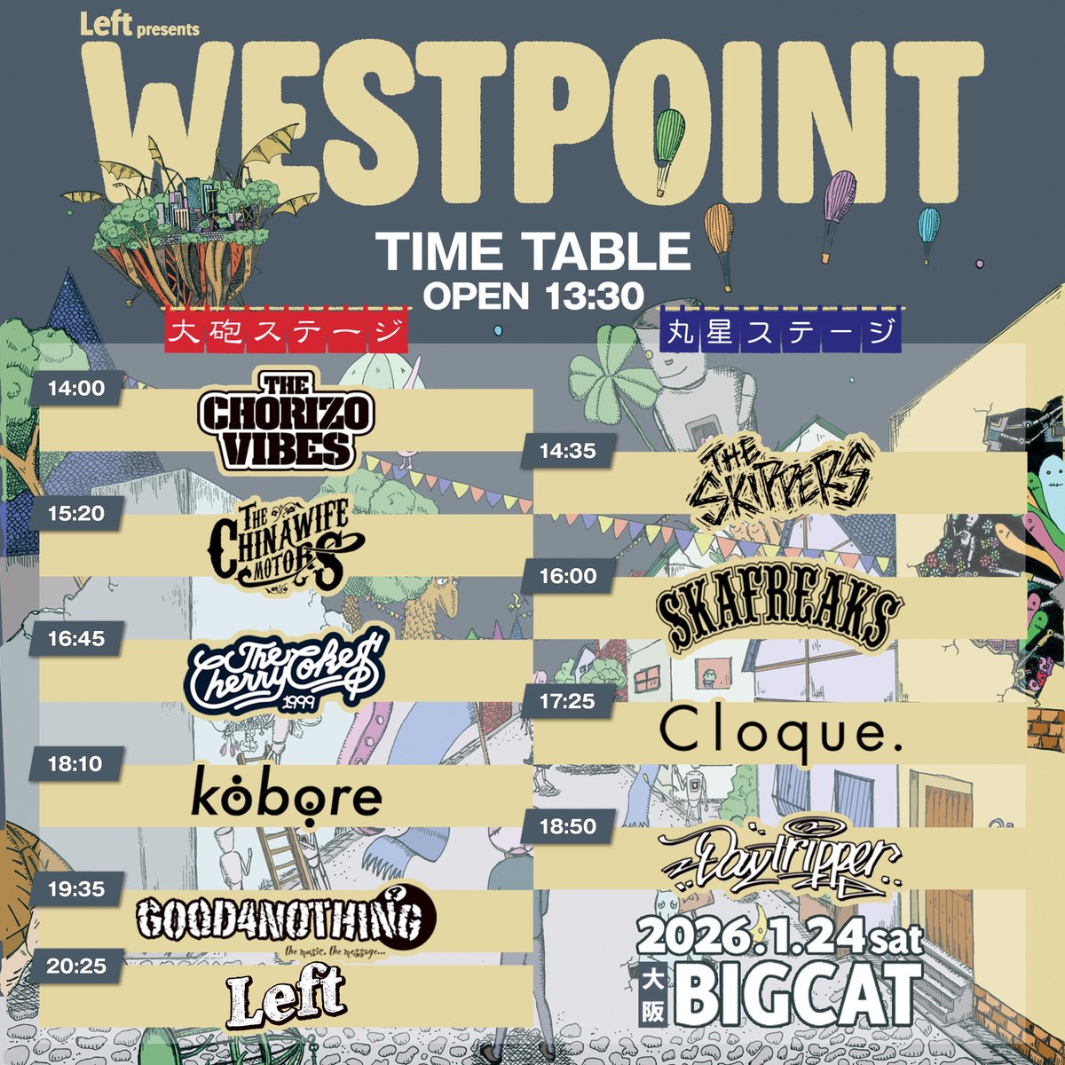 【本日🔥当日券あり🎫】
1/24大阪心斎橋BIG CAT
Left pre. 『WEST POINT』
20th Anniversary
2stage live

Left
THE CHERRY COKE$
THE CHINA WIFE MOTORS
THE CHORIZO VIBES 
Cloque.
Day tripper
GOOD4NOTHING
kobore
SKA FREAKS
THE SKIPPERS

開場13:30/開演14:00
🎫当日券¥6,500- +1D