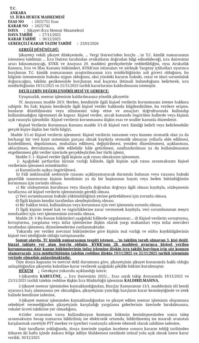 Nihayet, İcra Dairelerinin işlemlerinin KVKK kapsamında olmadığına, "infaz merci" olduğuna dair kararlar artıyor.

Çoğu icra dairesinde iş yoğunluğu nedeniyle taleplerin reddedilmesi için çıkar yollar arandığı da ortada. İş yoğunluğu bu kadar fazla olmasa, Müdürler de elbette
