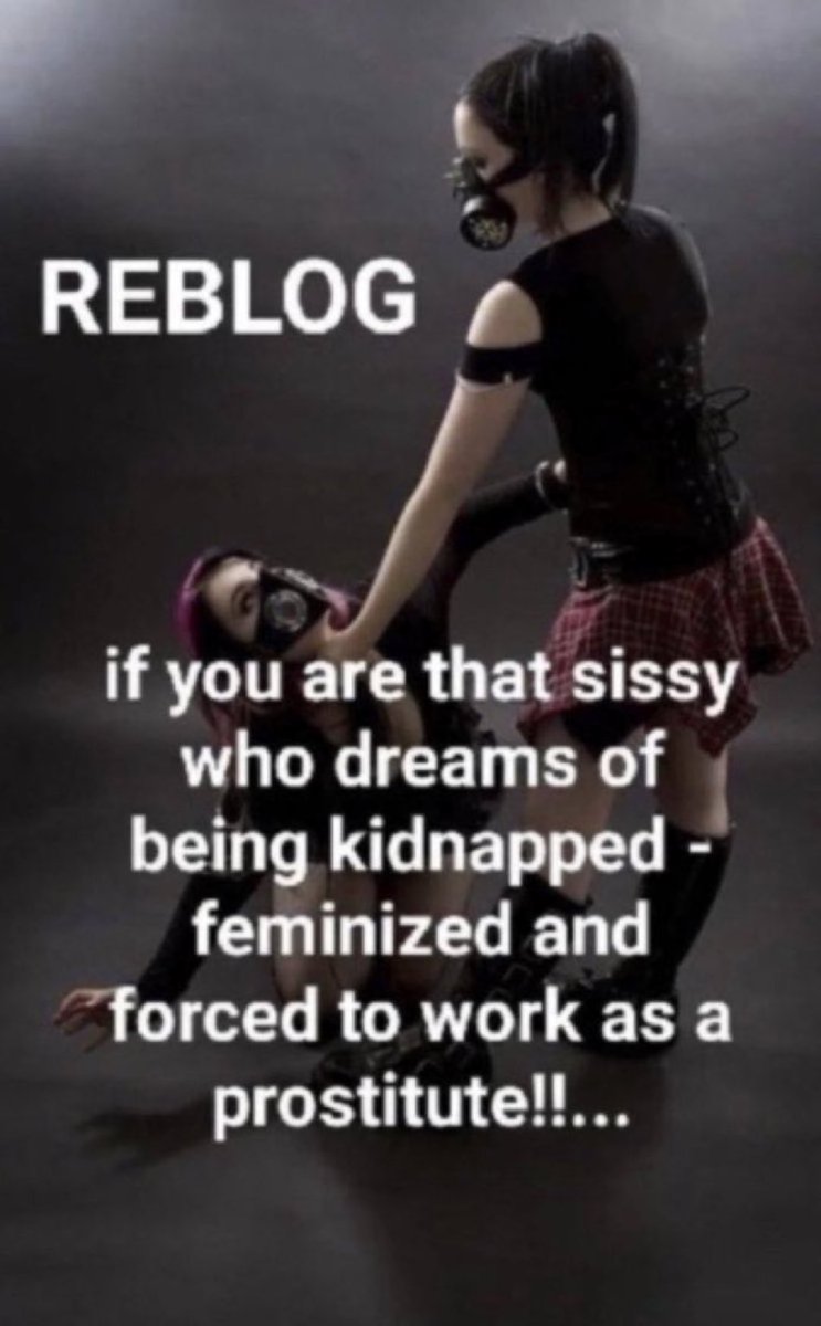 Retweet and dm to be kidnapped and forcibly feminized into a transgender woman and then forced into work and be used by real men.