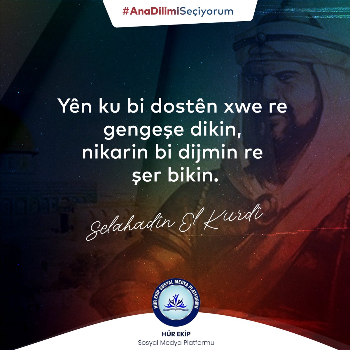 "Yên ku bi dostên xwe re gengeşe dikin, nikarin bi dijmin re şer bisikletin."

-Selahadîn El Kurdî

#AnaDilimiSeçiyorum