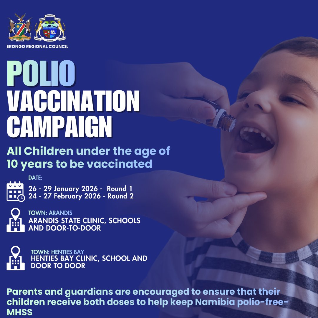 Polio Vaccination Campaign | Erongo
All children under 10 must be vaccinated.
Arandis &amp; Henties Bay
26–29 Jan &amp; 24–27 Feb 2026
Clinics, schools &amp; door-to-door.
Let’s keep Namibia polio-free.