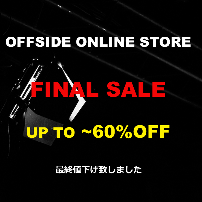 OFFSIDE FINAL WINTER SALE UP TO ～60％OFF！ オフサイドウインター