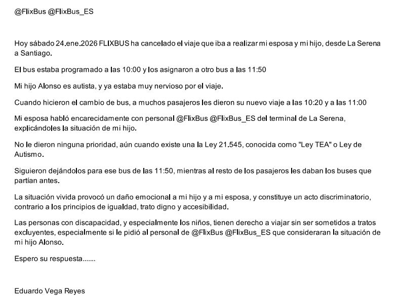 evega16's tweet photo. @FlixBus

Les envío mi reclamo por discrimación a un niño autista, al no considerarlo como prioritario al momento de cancelación de viaje en @FlixBus, y no asignarle un bus en horario más próximo.

@FlixBus_ES
@GobiernodeChile @MinDesarrollo @senadis_gob https://t.co/5HLcTWgUrc