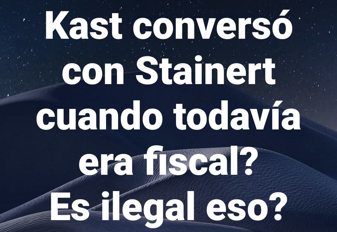 Kast conversó con Stainert cuando todavía era fiscal?
Es ilegal eso?