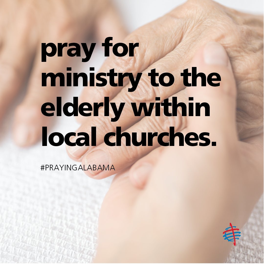 Pray for ministry to the elderly within local churches. #PrayingAlabama
