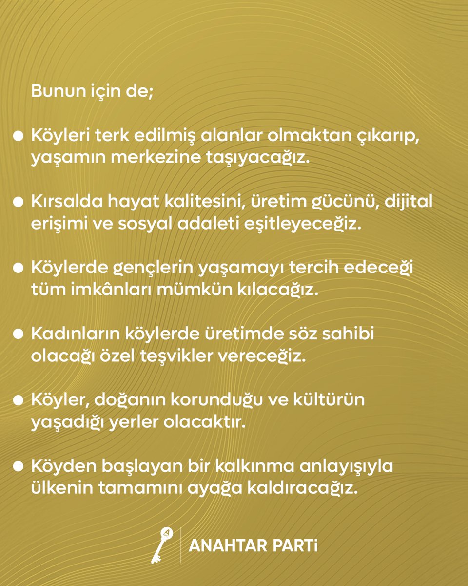 Köy; üretimdir, eğitimdir, sağlıktır, kültürdür. Anahtar Parti, kalkınmayı şehirlerden değil köylerden başlatır. Geri göçü teşvik eder, kırsalı yeniden ekonominin ve hayatın merkezine taşır. Türkiye’yi köyden ayağa kaldırır.

<a href="/Anahtarimar/">Anahtar Parti Çevre, Şehircilik, Afet ve Su Poltk.</a> <a href="/EmineKucukali/">Emine Küçükali</a>
