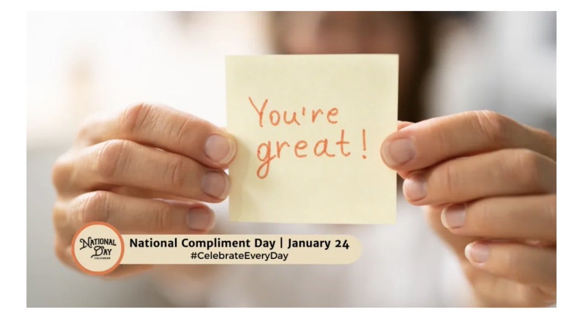 National Compliment Day on January 24th offers a wonderful way to brighten someone's day or to give credit for a job well done! Give an extra compliment annually on January 24th and any time one is deserved. they’ll feel better and so will you