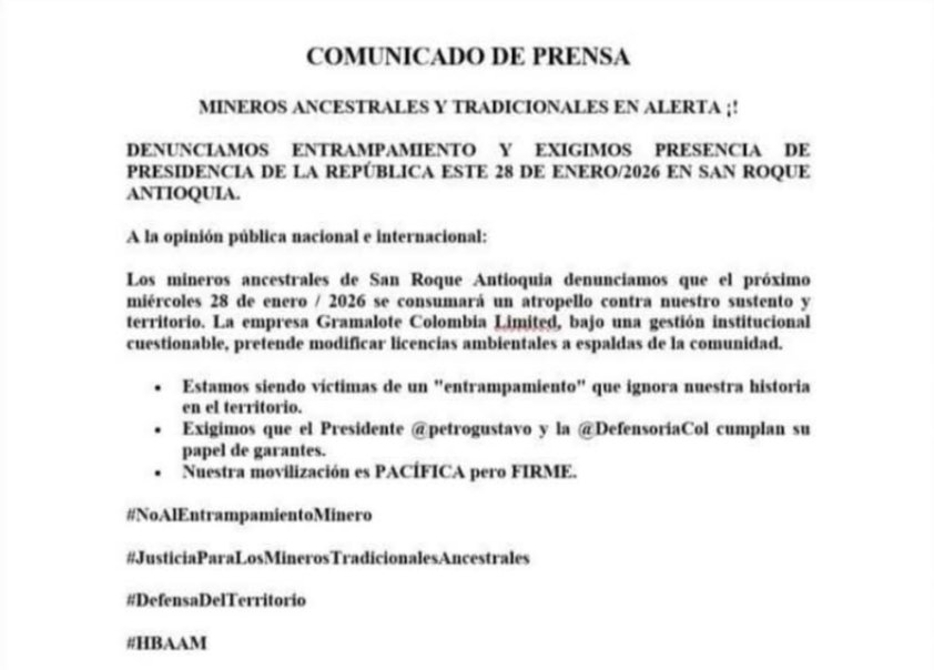 " #COMUNICADODEPRENSA
MINEROS ANCESTRALES Y TRADICIONALES EN ALERTA ¡!

DENUNCIAMOS ENTRAMPAMIENTO Y EXIGIMOS PRESENCIA DE PRESIDENCIA DE LA REPÚBLICA  <a href="/infopresidencia/">Presidencia Colombia 🇨🇴</a> ESTE 28 DE ENERO/2026, EN SAN ROQUE ANTIOQUIA. 

A la opinión pública nacional e internacional: 

Los mineros