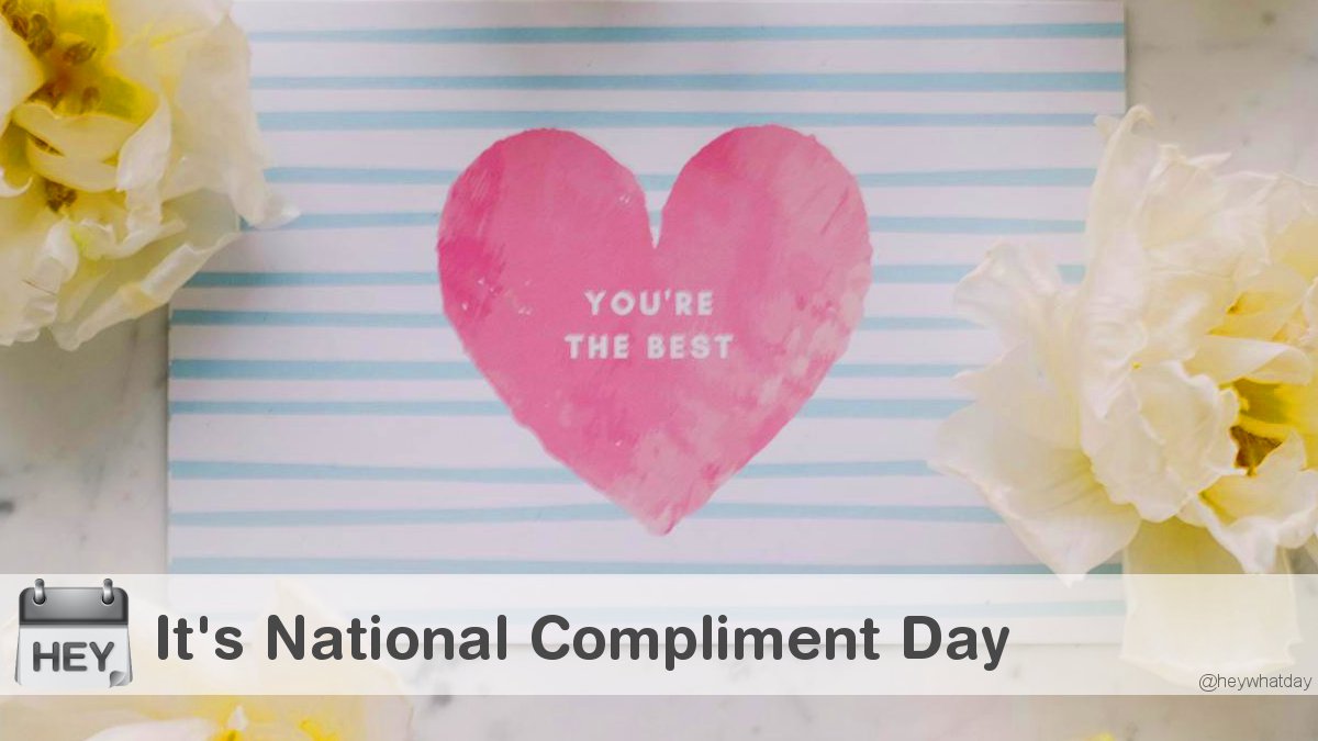 HeyWhatDay's tweet image. It's National Compliment Day! 
#NationalComplimentDay #ComplimentDay #Compliment