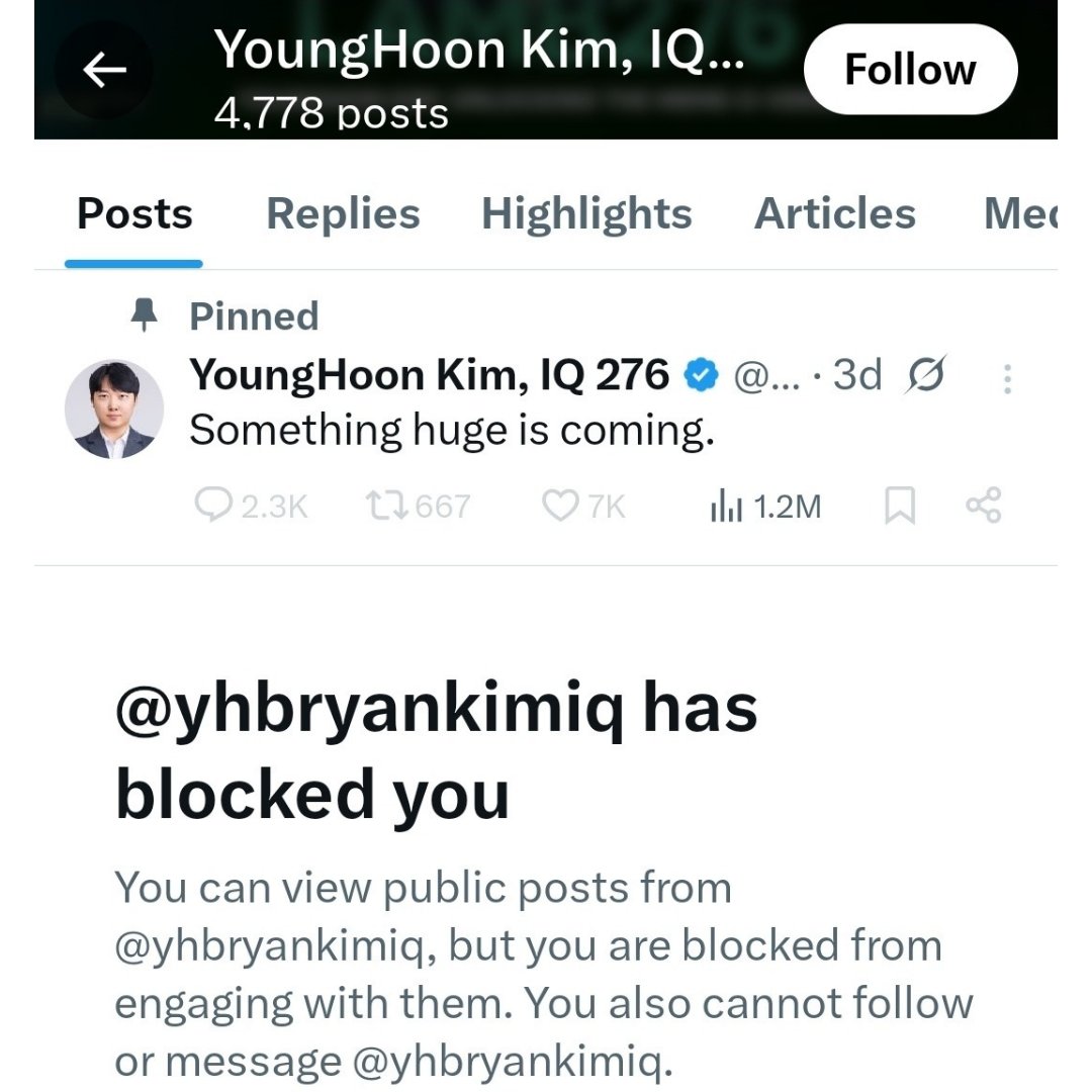Hey YoungHoon Kim! The self-proclaimed smartest guy on planet Earth with that legendary 276 IQ, why'd you block me?

Am I seriously that brain-dead in your superior eyes?