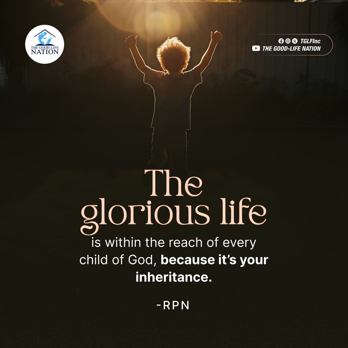The glorious life is within the reach of every child of God, because it’s your inheritance. -RPN 

#RPN 

#APeopleCome