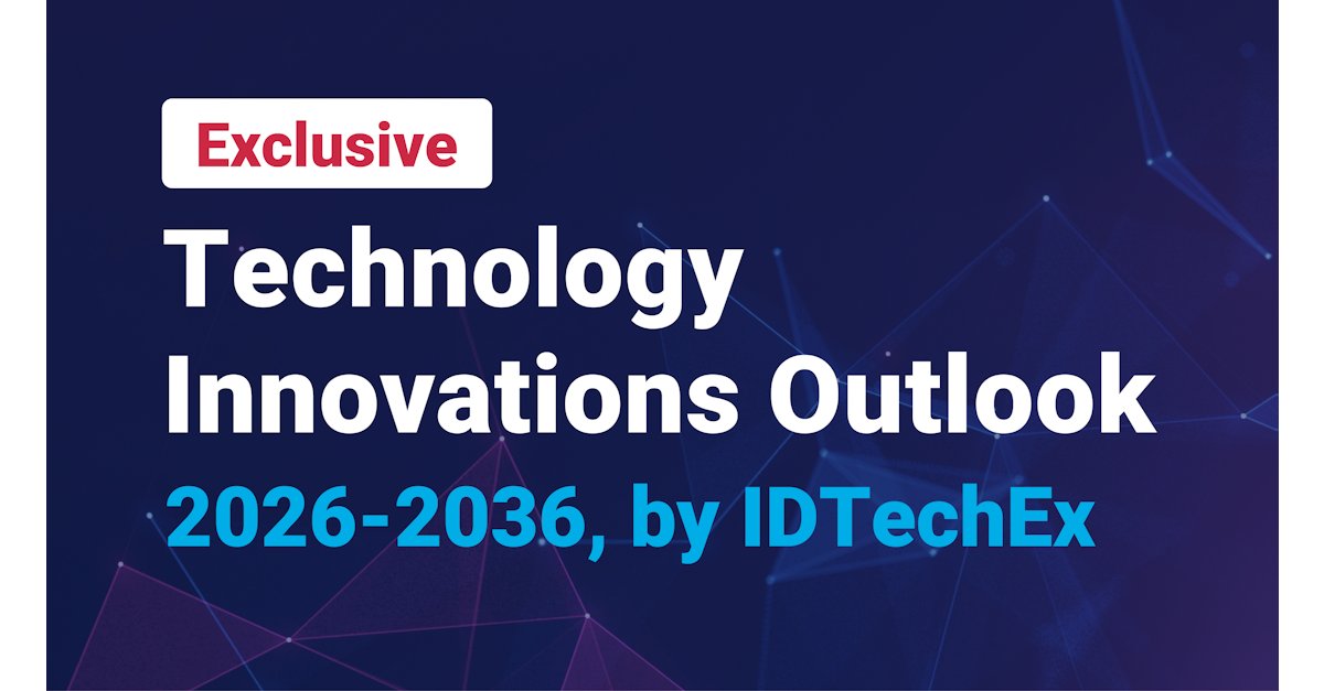 IDTechEx Technology Innovations Outlook 2026-2036 dlvr.it/TQXr9S