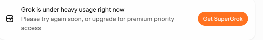I feel like even as a paying X subscriber, Grok is all too often giving me this.  I'm starting to feel like this is less about Grok being busy and more about "how can we force our users to spend a ridiculous monthly fee for AI"