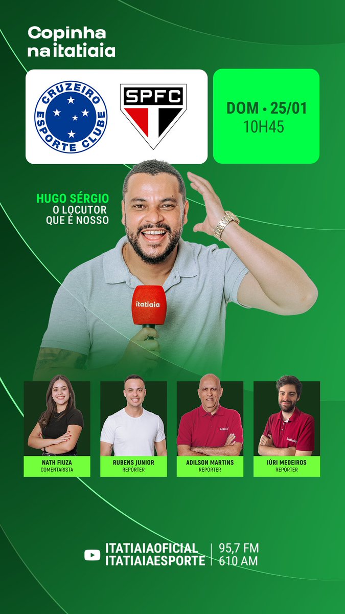 Vem com a gente!

Final da Copa São Paulo - Pacaembu

<a href="/itatiaia/">Itatiaia</a> <a href="/itatiaiaesporte/">Itatiaia Esporte</a> 

95,7 FM - 610 AM 

<a href="/Cruzeiro/">Cruzeiro 🦊</a> x <a href="/SaoPauloFC/">São Paulo FC</a> 

Hugo Sérgio - É NOSSO!
<a href="/nathalia_fiuza/">Nathália Fiuza</a> 
<a href="/rubenswlj/">Rubens Júnior</a> 
<a href="/iurimedeiros13/">Iúri Medeiros</a>