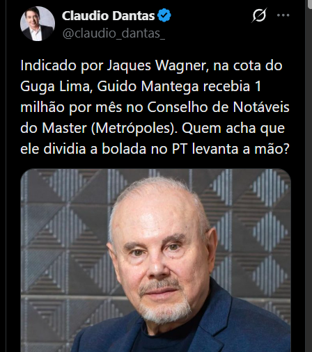 BrazilenDireita's tweet image. Indicado por Jaques Wagner, na cota do Guga Lima, Guido Mantega recebia 1 milhão por mês no Conselho de Notáveis do #BancoMaster (#Metrópoles).

Alguém sabe?
Quem acha que ele dividia a bolada no PT?
