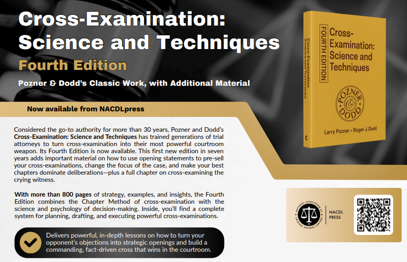 ALL NEW 4th Edition Now Available from <a href="/NACDL/">NACDL</a> #NACDLpress!

Pozner &amp; Dodd's classic work, with additional material.

Cross-Examination: Science and Techniques

LEARN MORE: TheCrossBook.com