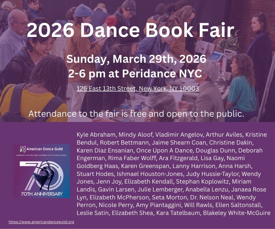 SAVE THE DATE!
2026 Dance Book Fair
Sunday, March 29th, 2026 
2-6 pm at Peridance NYC
126 East 13th Street, New York, NY 10003

Attendance to the fair is free and open to the public.
