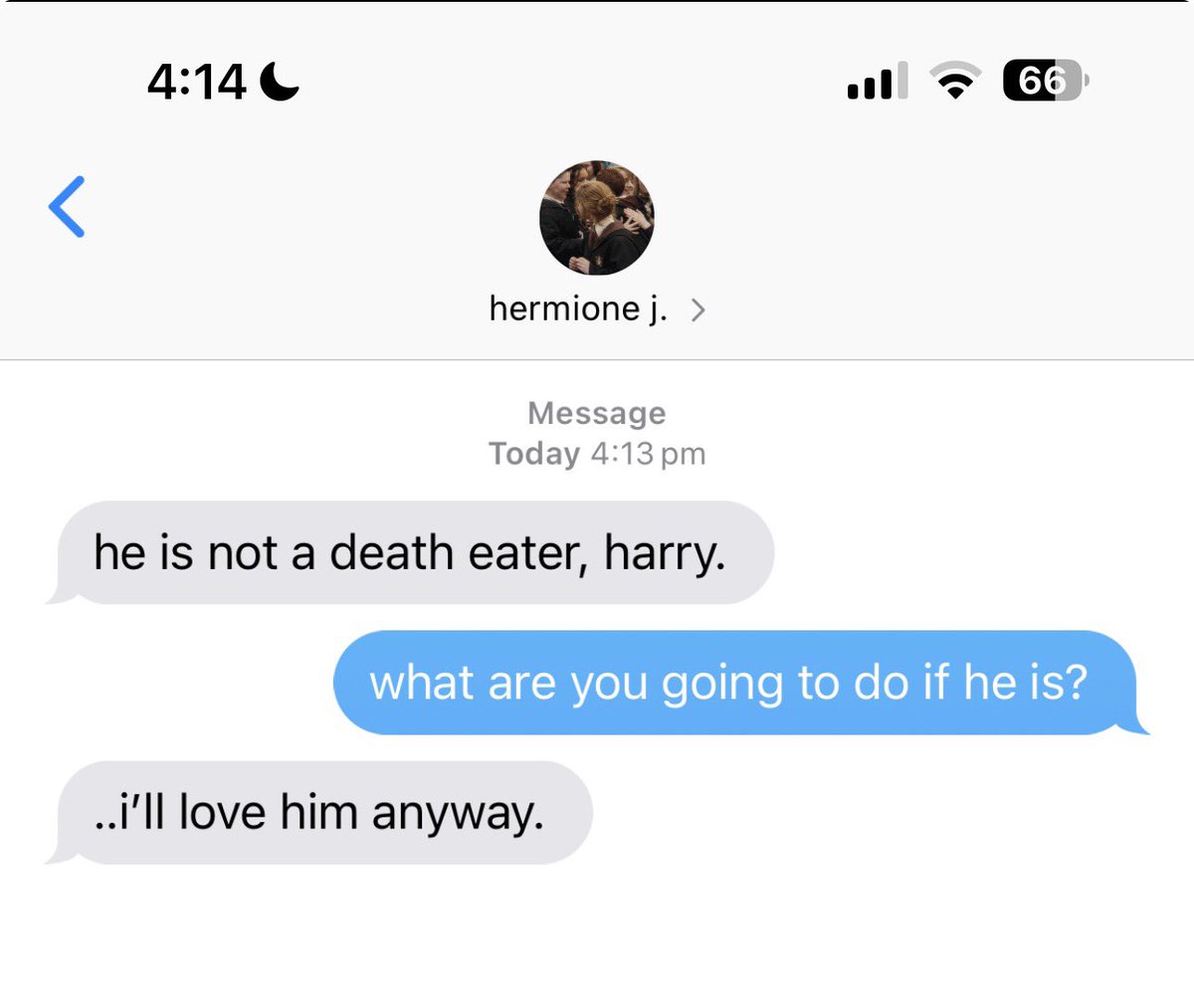 — he is not a death eater, harry. 

— what are you going to do if he is? 

— i’ll love him anyway. 

a dhr social media au 🫧