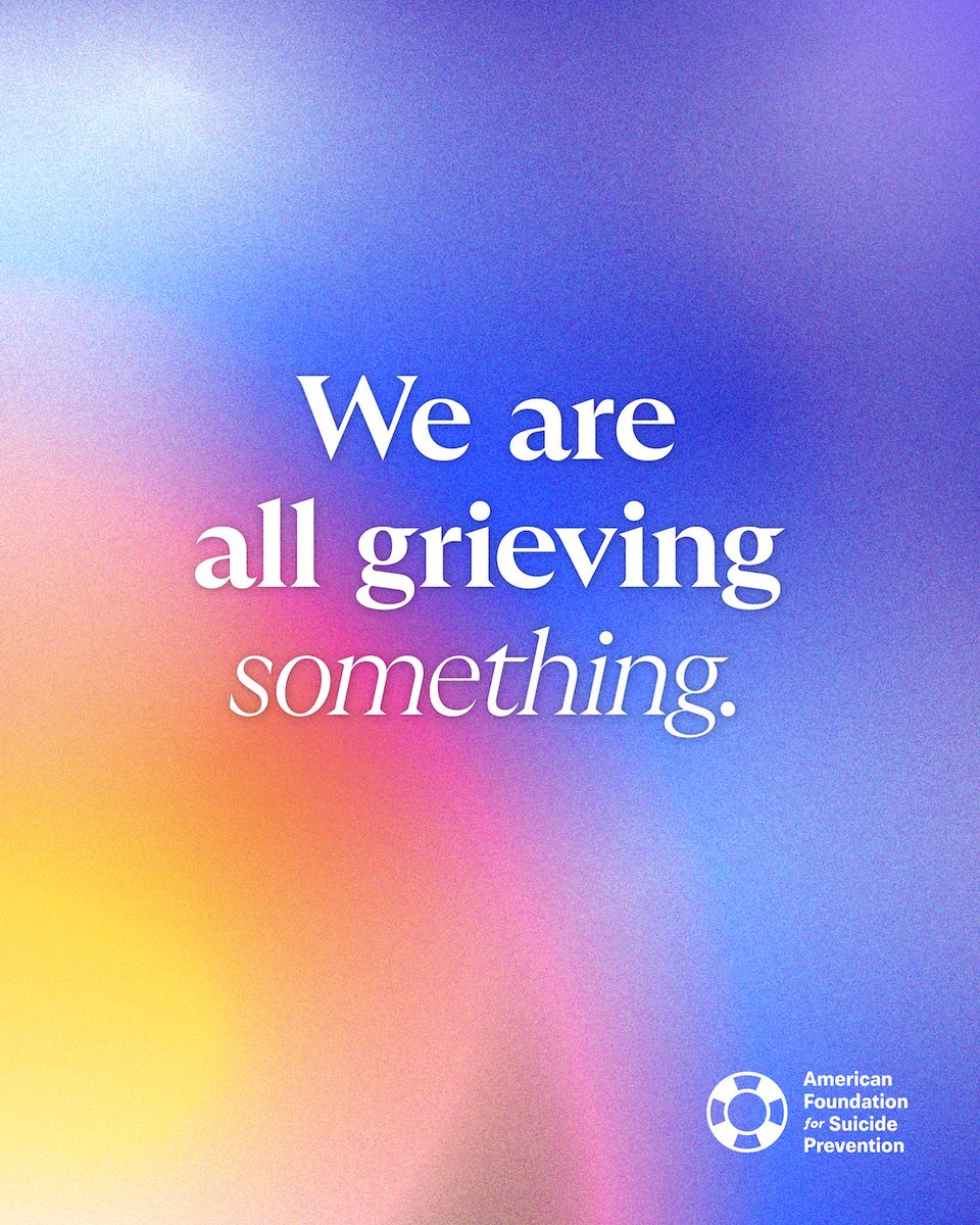 "Everyone carries loss in some way. We are all grieving something. No matter how big or small, we can make space to acknowledge whatever we are grieving and the emotions that come with it.

Find support at afsp.org/loss"