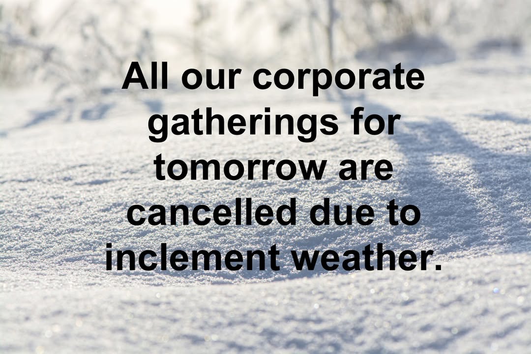 Due to inclement weather and our desire for safety all of our corporate worship gatherings are cancelled tomorrow.
