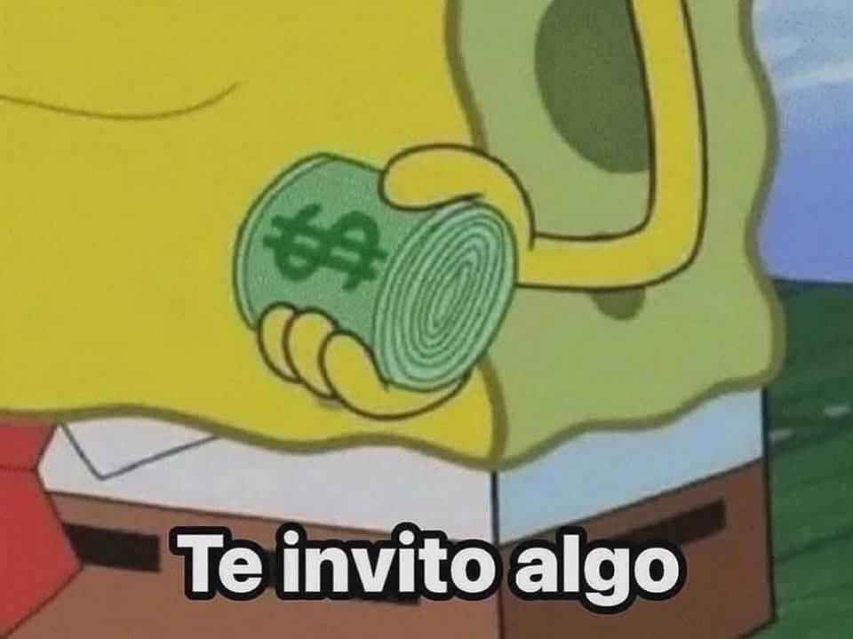 *Me cae un dinerito extra*

Inmediatamente yo con cualquier persona: